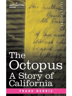 The Octopus. A Story of California