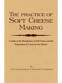 The Practice of Soft Cheesemaking - A