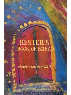 Hester's Book of Bread