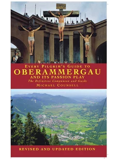 Every Pilgrim's Guide to Oberammergau and Its Passio