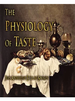 The Physiology of Taste