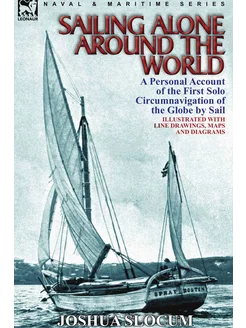 Sailing Alone Around the World. a Personal Account o