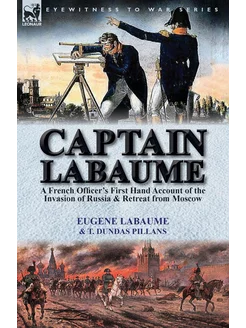 Captain Labaume. A French Officer's F