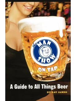 The Man Show on Tap. A Guide to All T