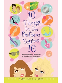 10 Things to Do Before You're 16