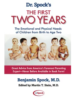 Dr. Spock's the First Two Years. The Emotional and P