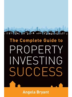 The Complete Gude to Property Investi