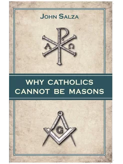 Why Catholics Cannot Be Masons