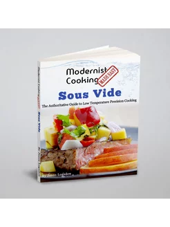 Modernist Cooking Made Easy. Sous Vide The Authorit