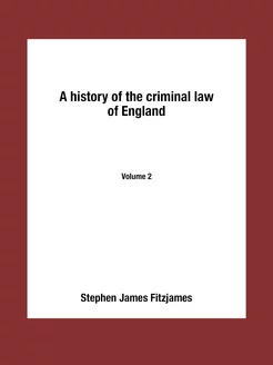 A history of the criminal law of Engl