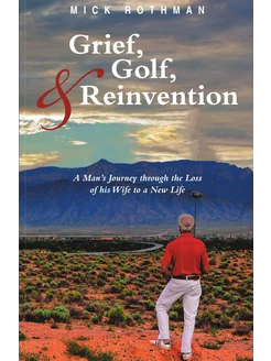 Grief, Golf, and Reinvention. A Man's