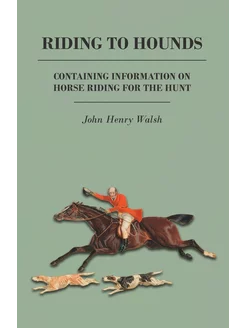 Riding to Hounds - Containing Information on Horse R