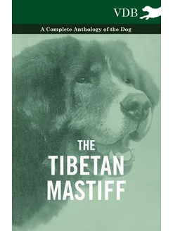 The Tibetan Mastiff - A Complete Anth