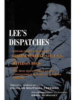 Lee's Dispatches. Unpublished Letters of General Rob