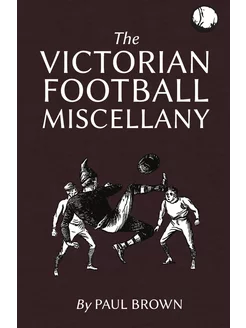 The Victorian Football Miscellany