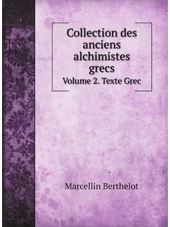 Collection des anciens alchimistes gr