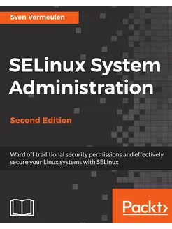 SELinux System Administration. Second