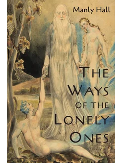 The Ways of the Lonely Ones. A Collec