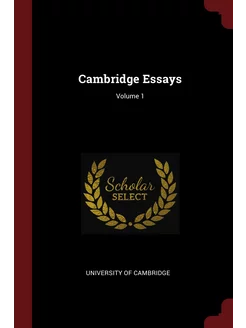 Cambridge Essays Volume 1