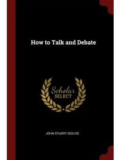 How to Talk and Debate