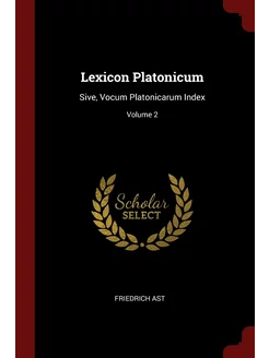 Lexicon Platonicum. Sive, Vocum Plato