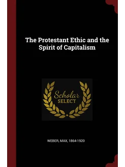 The Protestant Ethic and the Spirit of Capitalism