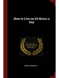 How to Live on 24 Hours a Day