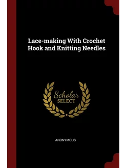 Lace-making With Crochet Hook and Kni