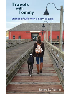 Travels with Tommy. Stories of Life with a Service Dog