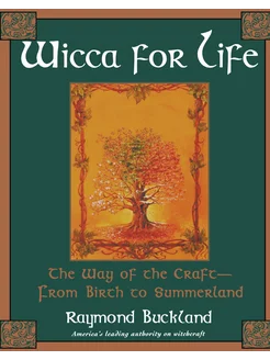 Wicca for Life. The Way of the Craft-