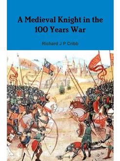 A Medieval Knight in the 100 Years War