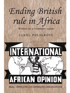 Ending British Rule in Africa. Writer