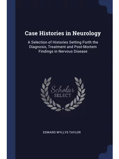 Case Histories in Neurology. A Select