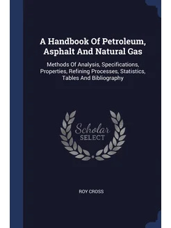 A Handbook Of Petroleum, Asphalt And Natural Gas. Me