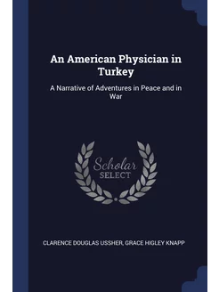 An American Physician in Turkey. A Na