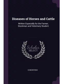 Diseases of Horses and Cattle. Writte