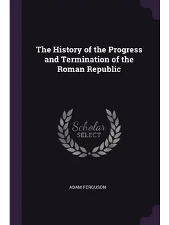 The History of the Progress and Termi