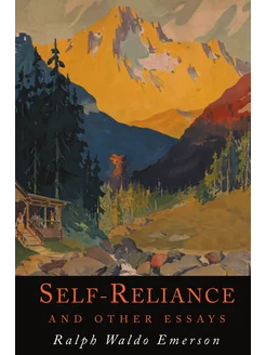 Self-Reliance and Other Essays