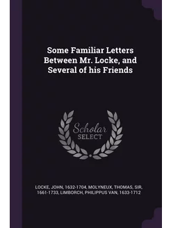 Some Familiar Letters Between Mr. Loc