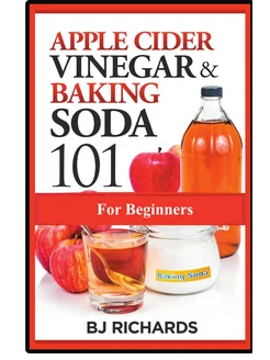 Apple Cider Vinegar & Baking Soda 101 for Beginners