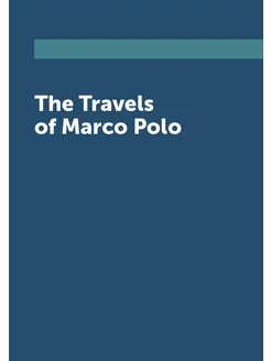 The Travels of Marco Polo