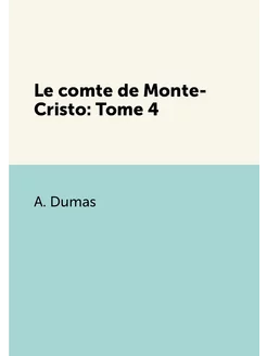 Le comte de Monte-Cristo Tome 4