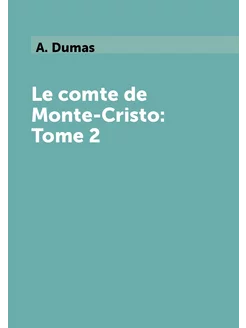 Le comte de Monte-Cristo Tome 2