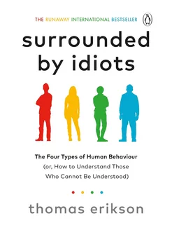 Surrounded by Idiots The Four Types of Human Behaviour