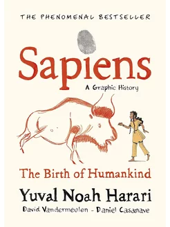 Sapiens A Graphic History, Volume 1 The Birth of Humankind