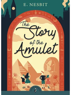 The Story of the Amulet Книга на Английском