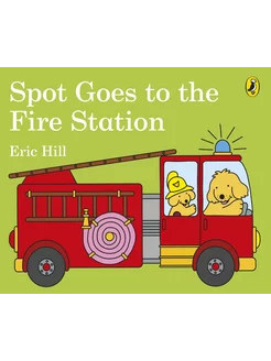 Spot Goes to the Fire Station