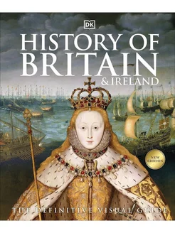 History of Britain and Ireland The Definitive Visual Guide