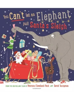 You can't let an elephant pull santa's sleigh