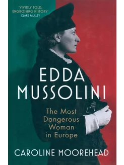 Edda Mussolini. The Most Dangerous Woman in Europe